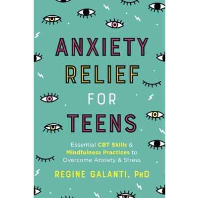 Bild av Anxiety Relief for Teens: Essential CBT Skills and Mindfulness Practices to Overcome Stress