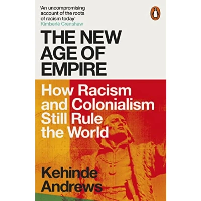 Bild av the New Age of Empire: How Racism and Colonialism Still Rule World