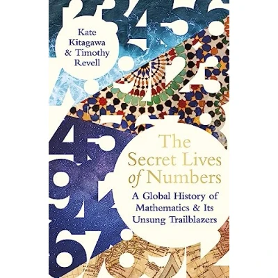 Bild av The Secret Lives of Numbers: A Global History Mathematics &amp; its Unsung Trailblazers