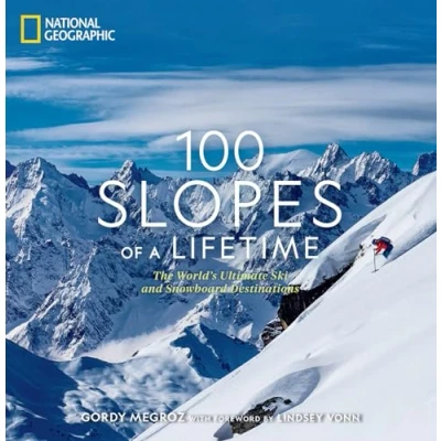 Bild av 100 Slopes of a Lifetime: The World&#039;s Ultimate Ski and Snowboard Destinations