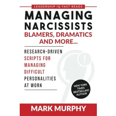 Bild av Managing Narcissists, Blamers, Dramatics and More...: Research Driven Scripts For Difficult Personalities At Work: 2