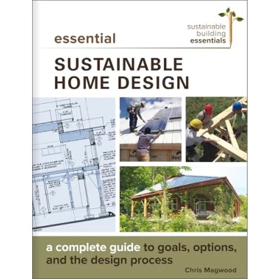 Bild av Essential Sustainable Home Design: A Complete Guide to Goals, Options, and the Design Process: 5