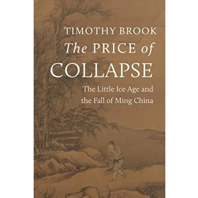 Bild av the Price of Collapse: Little Ice Age and Fall Ming China