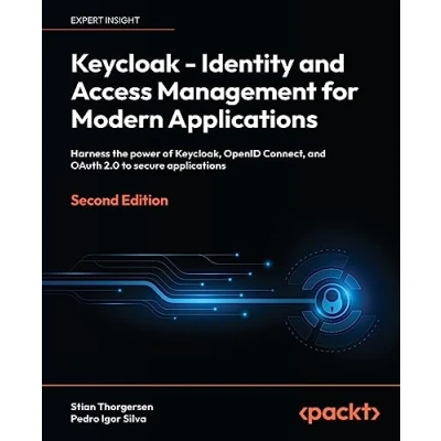 Bild av Keycloak Identity and Access Management for Modern applications Second Edition: Harness the power of Keycloak, OpenID Connect, OAuth 2.0 to secure