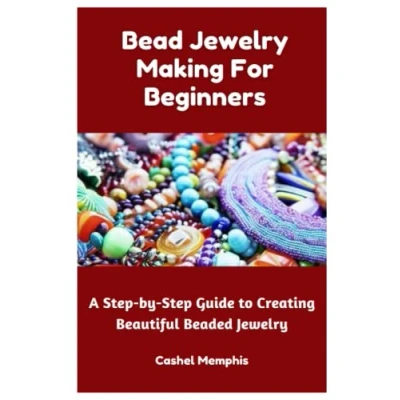 Bild av Bead Jewelry Making For Beginners: A Step by Guide to Creating Beautiful Beaded