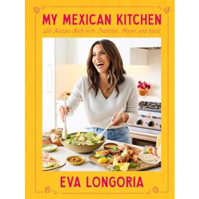 Bild av My Mexican Kitchen: 100 Recipes Rich with Tradition, Flavor, and Spice: A Cookbook
