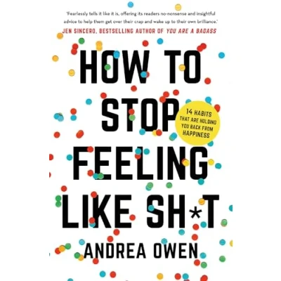 Bild av How to Stop Feeling Like Sh*t: 14 Habits that are holding you back from happiness