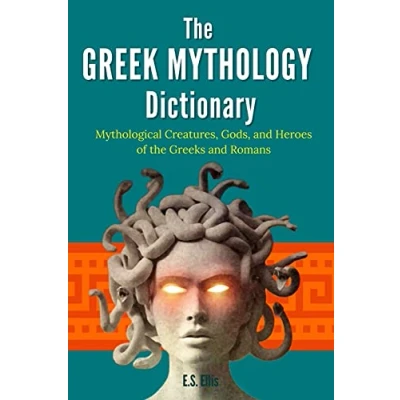 Bild av the Greek Mythology Dictionary: Mythological Creatures, Gods, and Heroes of Greeks Romans