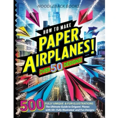 Bild av How to Make Paper Airplanes: The Ultimate Guide Origami Planes with 50+ Fully Illustrated and Fun Designs!