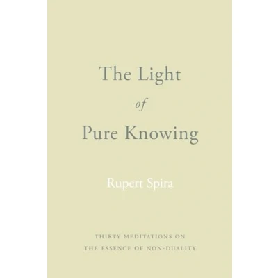 Bild av the Light of Pure Knowing: Thirty Meditations on Essence Non Duality