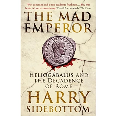 Bild av the Mad Emperor: Heliogabalus and Decadence of Rome