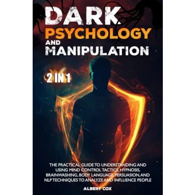 Bild av DARK PSYCHOLOGY and MANIPULATION: The Practical Guide to Understanding Using Mind Control Tactics, Hypnosis, Brainwashing, Body Language, ... Techniques Analyze Influence People