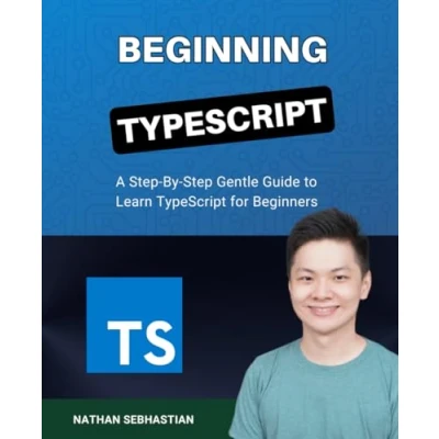Bild av Beginning TypeScript: A Step By Gentle Guide to Master TypeScript for Beginners