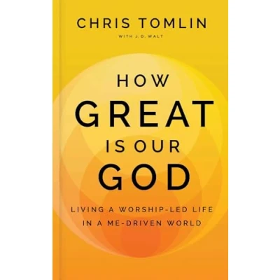 Bild av How Great Is Our God: Living a Worship Led Life in Me Driven World