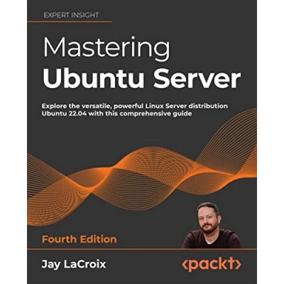 Bild av Mastering Ubuntu Server Fourth Edition: Explore the versatile, powerful Linux distribution 22.04 with this comprehensive guide