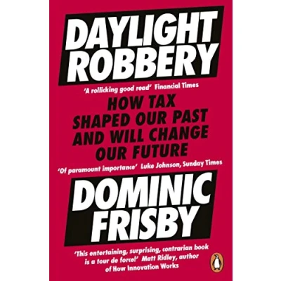 Bild av Daylight Robbery: How Tax Shaped Our Past and Will Change Future