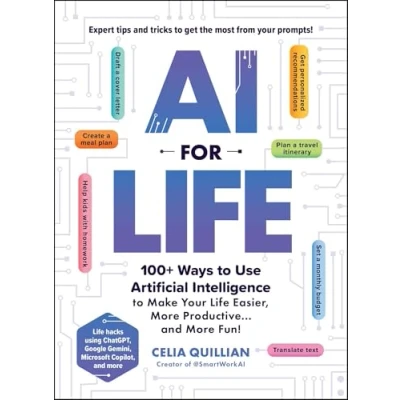 Bild av AI for Life: 100+ Ways to Use Artificial Intelligence Make Your Life Easier, More Productive…and Fun!