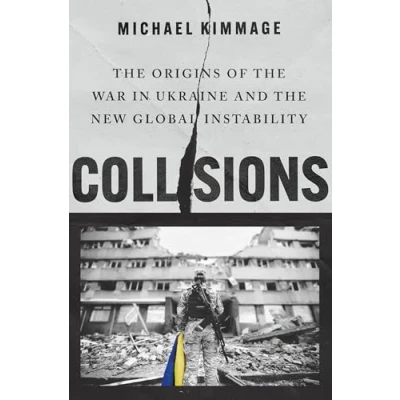 Bild av Collisions: the Origins of War in Ukraine and New Global Instability