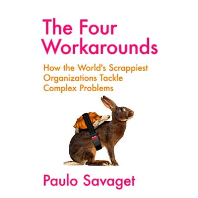 Bild av the Four Workarounds: How World&#039;s Scrappiest Organizations Tackle Complex Problems