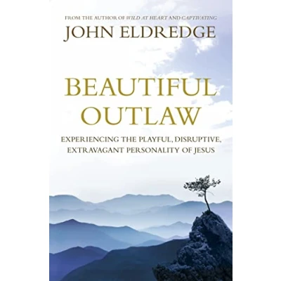 Bild av Beautiful Outlaw: Experiencing the Playful, Disruptive, Extravagant Personality of Jesus