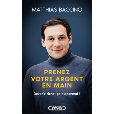 Bild av Prenez votre argent en main Mieux gérer et investir pour atteindre l&#039;indépendance financière: Devenir riche, ça s&#039;apprend !