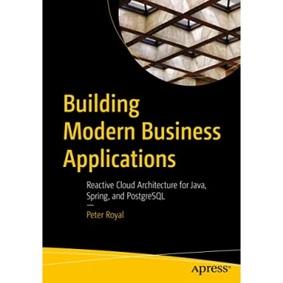 Bild av Building Modern Business Applications: Reactive Cloud Architecture for Java, Spring, and PostgreSQL