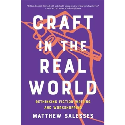 Bild av Craft in the Real World: Rethinking Fiction Writing and Workshopping