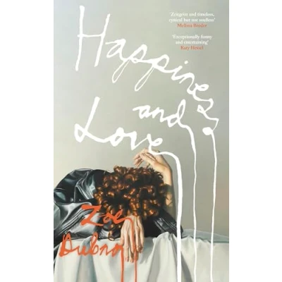Bild av Happiness and Love: A wild, propulsive, New York art world satire unfolding over one disastrous dinner party