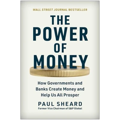 Bild av The Power of Money: How Governments and Banks Create Money Help Us All Prosper