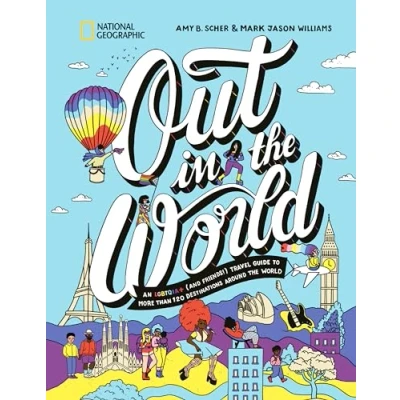 Bild av Out in the World: An LGBTQIA+ (and Friends!) Travel Guide to More Than 100 Destinations Around World