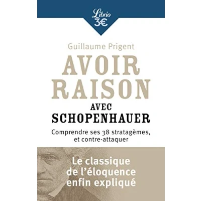 Bild av Avoir raison avec Schopenhauer: Comprendre ses 38 stratagèmes, et contre attaquer
