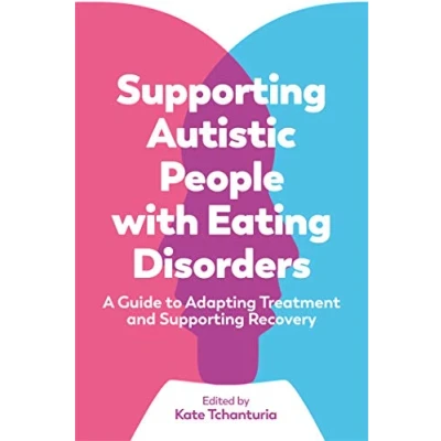 Bild av Supporting Autistic People with Eating Disorders: A Guide to Adapting Treatment and Recovery