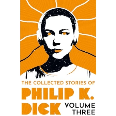 Bild av The Collected Stories of Philip K. Dick Volume 3