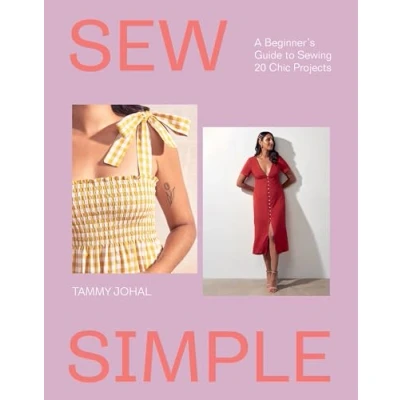 Bild av Sew Simple: A Beginner’s Guide to Sewing 20 Chic Projects