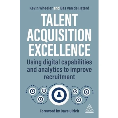 Bild av Talent Acquisition Excellence: Using Digital Capabilities and Analytics to Improve Recruitment