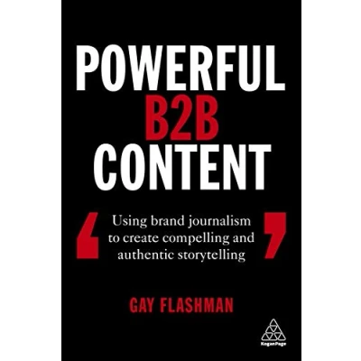 Bild av Powerful B2B Content: Using Brand Journalism to Create Compelling and Authentic Storytelling