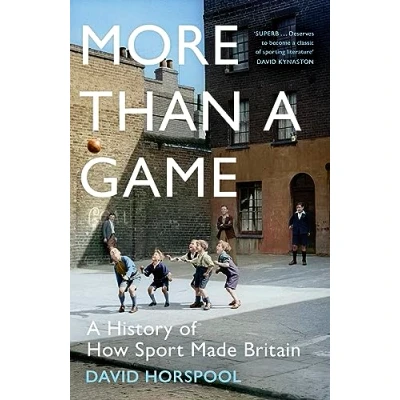 Bild av More Than A Game: History of How Sport Made Britain