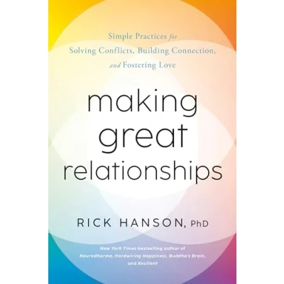 Bild av Making Great Relationships: Simple Practices for Solving Conflicts, Building Connection, and Fostering Love