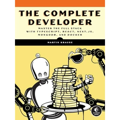 Bild av the Complete Developer: Master Full Stack with TypeScript, React, Next.js, MongoDB, and Docker