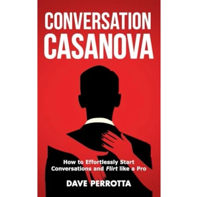 Bild av Conversation Casanova: How to Effortlessly Start Conversations and Flirt Like a Pro: 1