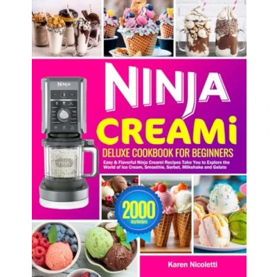 Bild av Ninja Creami Deluxe Cookbook for Beginners: Easy &amp; Flavorful Recipes Take You to Explore the World of Ice Cream, Smoothie, Sorbet, Milkshake and Gelato