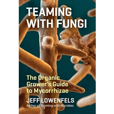 Bild av Teaming with Fungi: The Organic Grower&#039;s Guide to Mycorrhizae