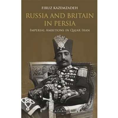 Bild av Russia and Britain in Persia: Imperial Ambitions Qajar Iran