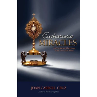 Bild av Eucharistic Miracles: And Phenomenon in the Lives of Saints