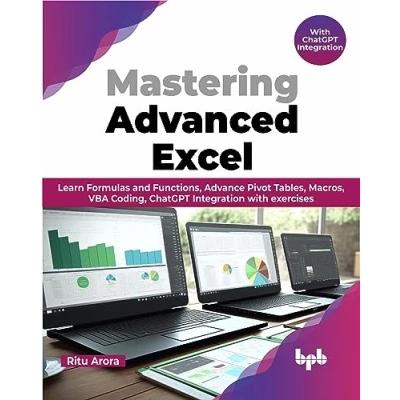 Bild av Mastering Advanced Excel with ChatGPT Integration: Learn Formulas and Functions, Advance Pivot Tables, Macros, VBA Coding, Integration exercises (English Edition)