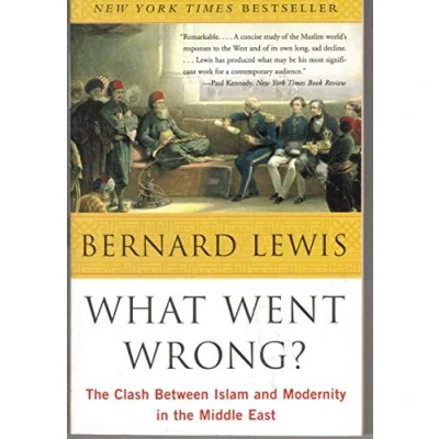 Bild av What Went Wrong?: the Clash Between Islam and Modernity in Middle East