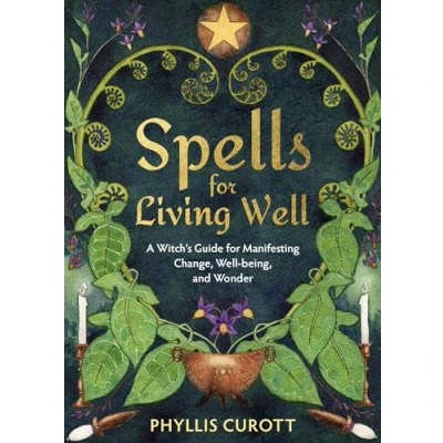 Bild av Spells for Living Well: A Witch&#039;s Guide Manifesting Change, Well Being, and Wonder