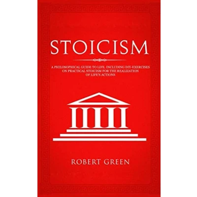 Bild av Stoicism: A Philosophical Guide to Life Including DIY Exercises on Practical Stoicism for the Realization of Life&#039;s Actions