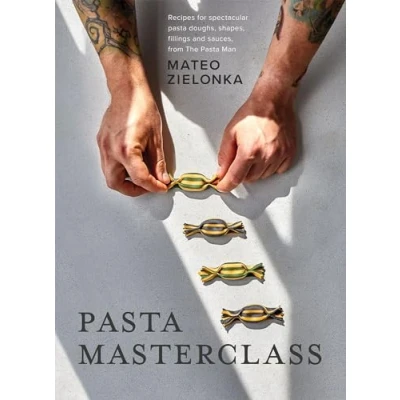 Bild av Pasta Masterclass: Recipes for Spectacular Doughs, Shapes, Fillings and Sauces, from The Man