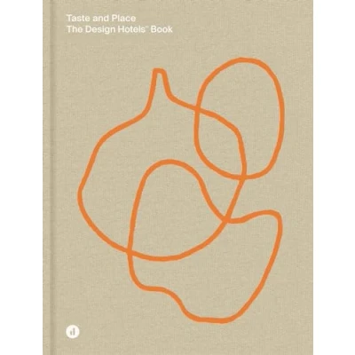 Bild av Taste and Place: The Design Hotels Book